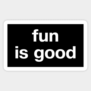 fun is good Sticker